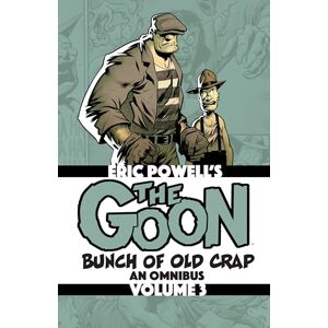 Powell, Eric The Goon: Bunch of Old Crap Volume 3: An Omnibus: Bunch of Old Crap: an Omnibus Powell, Eric The Goon: Bunch of Old Crap Volume 3: An Omnibus: Bunch of Old Crap: an Omnibus