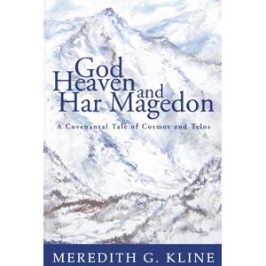 Kline, Meredith G. God, Heaven, and Har Magedon: A Covenantal Tale of Cosmos and Telos Kline, Meredith G. God, Heaven, and Har Magedon: A Covenantal Tale of Cosmos and Telos