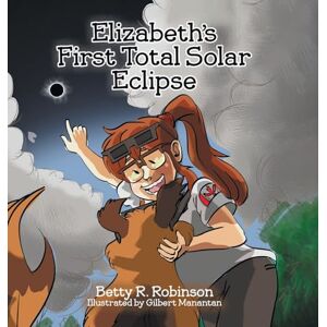 Robinson Elizabeth's First Total Solar Eclipse Robinson Elizabeth's First Total Solar Eclipse