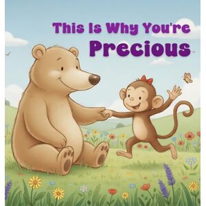 Inkwell, Adam This Is Why You're Precious: A Children's Book Inkwell, Adam This Is Why You're Precious: A Children's Book