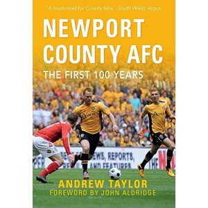 Taylor Newport County AFC The First 100 Years Taylor Newport County AFC The First 100 Years