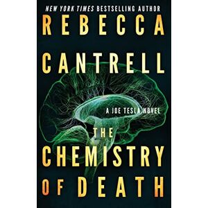 Cantrell, Rebecca The Chemistry of Death: Volume 3 (Joe Tesla Series) Cantrell, Rebecca The Chemistry of Death: Volume 3 (Joe Tesla Series)