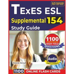 Mensah, Yolanda TExES ESL Supplemental 154 Study Guide: 1,100 High-Yield Questions with Step-By-Step Rationales for Exam Success Mensah, Yolanda TExES ESL Supplemental 154 Study Guide: 1,100 High-Yield Questions with Step-By-Step Rationales for Exam Success