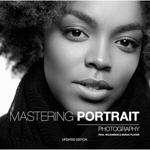 Paul Wilkinson Mastering Portrait Photography: The Definitive Guide for Photographers Paul Wilkinson Mastering Portrait Photography: The Definitive Guide for Photographers