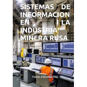 ITAE, Fondo Editorial SISTEMAS DE INFORMACION EN LA INDUSTRIA MINERA RUSA ITAE, Fondo Editorial SISTEMAS DE INFORMACION EN LA INDUSTRIA MINERA RUSA
