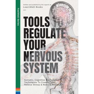 Books, Learnwell Tools to Regulate Your Nervous System: Somatic, Cognitive & Lifestyle Techniques to Create Calm, Relieve Stress & Reduce Anxiety Books, Learnwell Tools to Regulate Your Nervous System: Somatic, Cognitive & Lifestyle Techniques to Create Calm, Relieve Stress & Reduce Anxiety