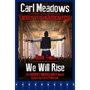 Meadows, Carl We Will Rise: An Adrian's Undead Diary Novel (Lockey vs the Apocalypse) Meadows, Carl We Will Rise: An Adrian's Undead Diary Novel (Lockey vs the Apocalypse)