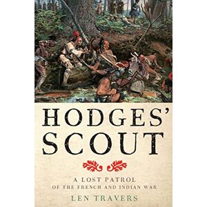Travers, Len Hodges' Scout: A Lost Patrol of the French and Indian War (War/Society/Culture) Travers, Len Hodges' Scout: A Lost Patrol of the French and Indian War (War/Society/Culture)