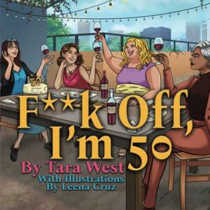 West, Tara F**k Off, I'm 50 West, Tara F**k Off, I'm 50