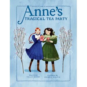 George Anne's Tragical Tea Party: Inspired by Anne of Green Gables: 4 (An Anne Chapter Book) George Anne's Tragical Tea Party: Inspired by Anne of Green Gables: 4 (An Anne Chapter Book)