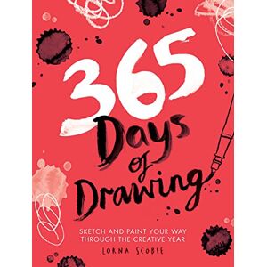Lorna Scobie 365 Days of Drawing: Sketch and Paint Your Way Through the Creative Year (Adult Art Activity and Colouring Book) (365 Days of Art) Lorna Scobie 365 Days of Drawing: Sketch and Paint Your Way Through the Creative Year (Adult Art Activity and Colouring Book) (365 Days of Art)