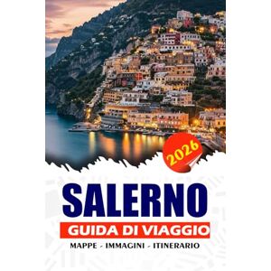 REDDIN, SUSAN W. SALERNO GUIDA DI VIAGGIO 2026: Scopri il gioiello costiero nascosto d'Italia: itinerari, segreti locali, avventure autentiche e oltre REDDIN, SUSAN W. SALERNO GUIDA DI VIAGGIO 2026: Scopri il gioiello costiero nascosto d'Italia: itinerari, segreti locali, avventure autentiche e oltre