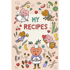 Aisiri, Yossaya MY RECIPES BOOK with Heart Character: Create your own cookbook, Keep your favorite recipes on this cooking journal, recipe notebook Aisiri, Yossaya MY RECIPES BOOK with Heart Character: Create your own cookbook, Keep your favorite recipes on this cooking journal, recipe notebook