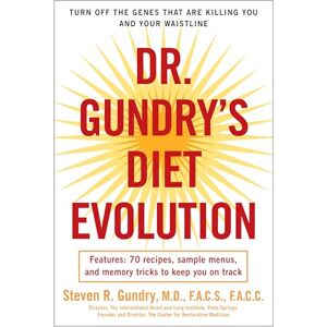 Gundry, Dr. Steven R. Dr. Gundry's Diet Evolution: Turn Off the Genes That Are Killing You and Your Waistline Gundry, Dr. Steven R. Dr. Gundry's Diet Evolution: Turn Off the Genes That Are Killing You and Your Waistline
