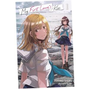 Iruma, Hitoma My First Love's Kiss, Vol. 1: Volume 1 (MY FIRST LOVES KISS LIGHT NOVEL SC) Iruma, Hitoma My First Love's Kiss, Vol. 1: Volume 1 (MY FIRST LOVES KISS LIGHT NOVEL SC)