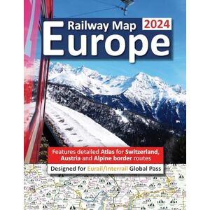 Ross, Caty Europe Railway Map 2024 Features Detailed Atlas for Switzerland and Austria Designed for Eurail/Interrail Global Pass Ross, Caty Europe Railway Map 2024 Features Detailed Atlas for Switzerland and Austria Designed for Eurail/Interrail Global Pass