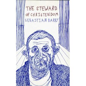 Sebastian Barry The Steward Of Christendom (Modern Plays) Sebastian Barry The Steward Of Christendom (Modern Plays)