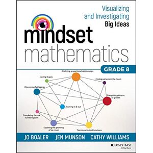 Boaler, Jo Mindset Mathematics: Visualizing and Investigating Big Ideas, Grade 8 Boaler, Jo Mindset Mathematics: Visualizing and Investigating Big Ideas, Grade 8