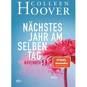 Hoover Nächstes Jahr am selben Tag: Roman Die deutsche Ausgabe des Bestsellers ›November 9‹ Hoover Nächstes Jahr am selben Tag: Roman Die deutsche Ausgabe des Bestsellers ›November 9‹