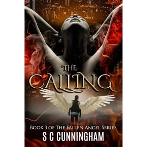 Cunningham, S C The Calling (THE FALLEN ANGEL SERIES) Cunningham, S C The Calling (THE FALLEN ANGEL SERIES)