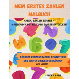 Roth Mein erstes Zahlen Malbuch fördert Konzentration, Feinmotorik und erstes Zahlenverständnis: malen, zählen, lernen spielerisch die Welt der Zahlen entdecken Roth Mein erstes Zahlen Malbuch fördert Konzentration, Feinmotorik und erstes Zahlenverständnis: malen, zählen, lernen spielerisch die Welt der Zahlen entdecken