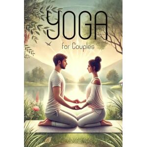 Rump, Eric Yoga for Couples: Strengthening your Emotional and Physical Connection through Partner Yoga (Smart Reads: Understanding the World) Rump, Eric Yoga for Couples: Strengthening your Emotional and Physical Connection through Partner Yoga (Smart Reads: Understanding the World)