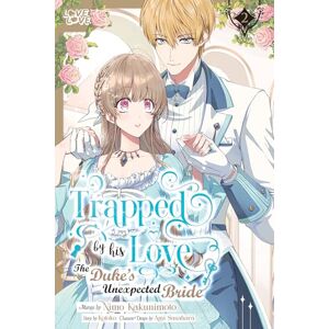 Kotoko Trapped By His Love: The Duke's Unexpected Bride, Volume 2 Kotoko Trapped By His Love: The Duke's Unexpected Bride, Volume 2