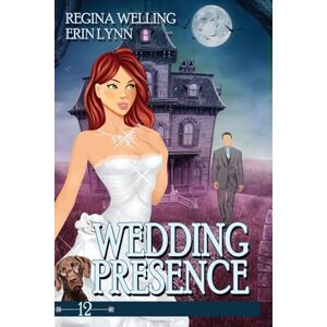 Welling, Regina Wedding Presence (Large Print): A Cozy Mystery with a Ghostly Twist: 12 (Haunted Everly After) Welling, Regina Wedding Presence (Large Print): A Cozy Mystery with a Ghostly Twist: 12 (Haunted Everly After)