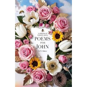 Baker, K.N. Poems for John (The Story of Gwen Series) Baker, K.N. Poems for John (The Story of Gwen Series)