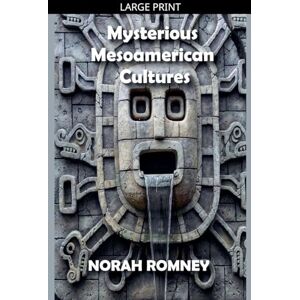 Romney, Norah Mysterious Mesoamerican Cultures Romney, Norah Mysterious Mesoamerican Cultures