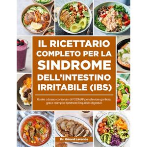 LAVANDE, DR. GÉRARD IL RICETTARIO COMPLETO PER LA SINDROME DELL’INTESTINO IRRITABILE (IBS): Ricette a basso contenuto di FODMAP per alleviare gonfiore, gas e crampi e ripristinare l’equilibrio digestive LAVANDE, DR. GÉRARD IL RICETTARIO COMPLETO PER LA SINDROME DELL’INTESTINO IRRITABILE (IBS): Ricette a basso contenuto di FODMAP per alleviare gonfiore, gas e crampi e ripristinare l’equilibrio digestive