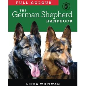 Whitwam, Linda The Full Colour German Shepherd Handbook: The Essential Guide For New & Prospective German Shepherd Owners (Canine Handbooks in Colour) Whitwam, Linda The Full Colour German Shepherd Handbook: The Essential Guide For New & Prospective German Shepherd Owners (Canine Handbooks in Colour)