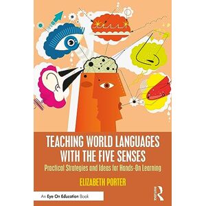 Porter, Elizabeth Teaching World Languages with the Five Senses: Practical Strategies and Ideas for Hands-On Learning (Eye on Education) Porter, Elizabeth Teaching World Languages with the Five Senses: Practical Strategies and Ideas for Hands-On Learning (Eye on Education)
