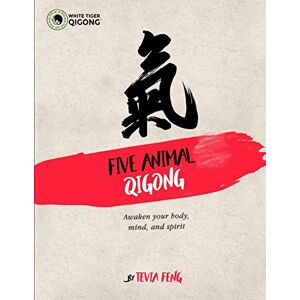 Feng, Tevia Five Animal Qigong: Fascia and Chinese Medicine's Unique Role In An Ancient Qigong Form Feng, Tevia Five Animal Qigong: Fascia and Chinese Medicine's Unique Role In An Ancient Qigong Form