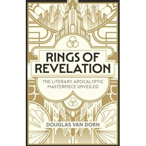 Van Dorn, Douglas Rings of Revelation: The Literary Apocalyptic Masterpiece Unveiled Van Dorn, Douglas Rings of Revelation: The Literary Apocalyptic Masterpiece Unveiled