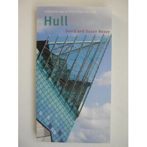 David Neave Hull: City Guide, The Buildings of England (Pevsner Architectural Guides): Pevsner City Guide (Pevsner Architectural Guides: City Guides) David Neave Hull: City Guide, The Buildings of England (Pevsner Architectural Guides): Pevsner City Guide (Pevsner Architectural Guides: City Guides)