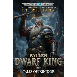 Williams, J.T. Fallen Dwarf King: Tales of Ikinidor (Dwemhar Realms Omnibuses) Williams, J.T. Fallen Dwarf King: Tales of Ikinidor (Dwemhar Realms Omnibuses)
