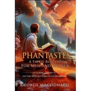 MacDonald, George Phantastes : Complete with Classic illustrations and Annotation MacDonald, George Phantastes : Complete with Classic illustrations and Annotation