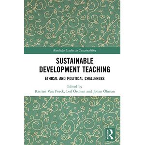 Sustainable Development Teaching: Ethical and Political Challenges (Routledge Studies in Sustainability) Sustainable Development Teaching: Ethical and Political Challenges (Routledge Studies in Sustainability)