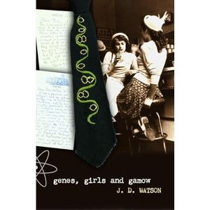 Watson, James D. Genes Girls & Gamow Watson, James D. Genes Girls & Gamow