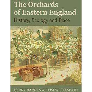 Gerry Barnes The Orchards of Eastern England: History, ecology and place Gerry Barnes The Orchards of Eastern England: History, ecology and place
