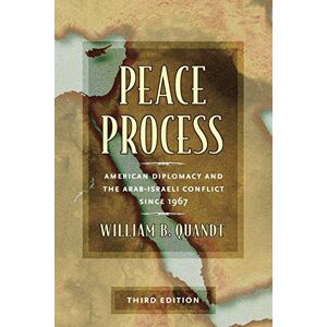 Quandt, William B. Peace Process: American Diplomacy and the Arab-Israeli Conflict since 1967 Quandt, William B. Peace Process: American Diplomacy and the Arab-Israeli Conflict since 1967