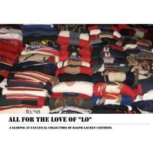 Leef, Daniel All for the Love of Lo: A Glimpse at Fanatical Collectors of Ralph Lauren Clothing Leef, Daniel All for the Love of Lo: A Glimpse at Fanatical Collectors of Ralph Lauren Clothing