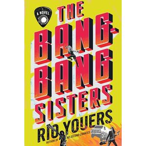 Rio The Bang-Bang Sisters: A Novel Rio The Bang-Bang Sisters: A Novel