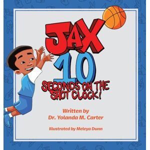 Carter, Dr Yolanda M JAX 10 Seconds on the Shot Clock Carter, Dr Yolanda M JAX 10 Seconds on the Shot Clock