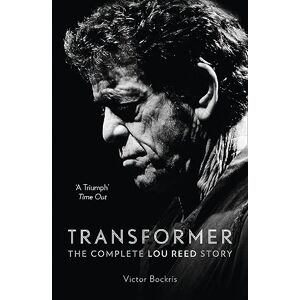 Bockris, Victor Transformer: The Complete Lou Reed Story Bockris, Victor Transformer: The Complete Lou Reed Story