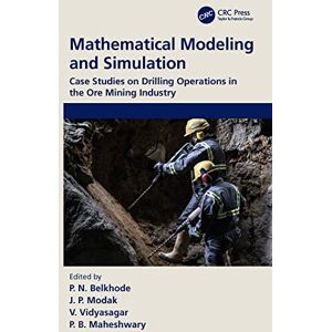 Mathematical Modeling and Simulation: Case Studies on Drilling Operations in the Ore Mining Industry Mathematical Modeling and Simulation: Case Studies on Drilling Operations in the Ore Mining Industry