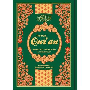 Ali Yusuf Abdullah The Holy Qur'an: English Translation, Commentary and Notes with Full Arabic Text: 2 Ali Yusuf Abdullah The Holy Qur'an: English Translation, Commentary and Notes with Full Arabic Text: 2