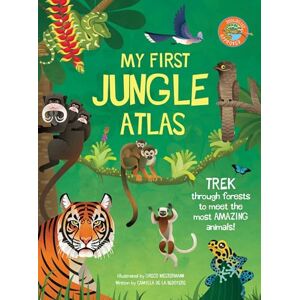 Camilla de la Bedoyere My First Jungle Atlas (My First Atlas) Camilla de la Bedoyere My First Jungle Atlas (My First Atlas)