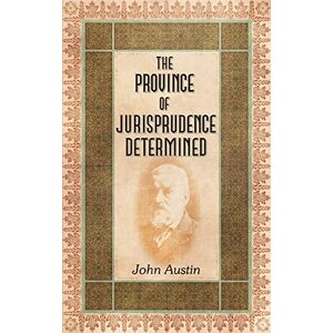 Austin, John The Province of Jurisprudence Determined Austin, John The Province of Jurisprudence Determined